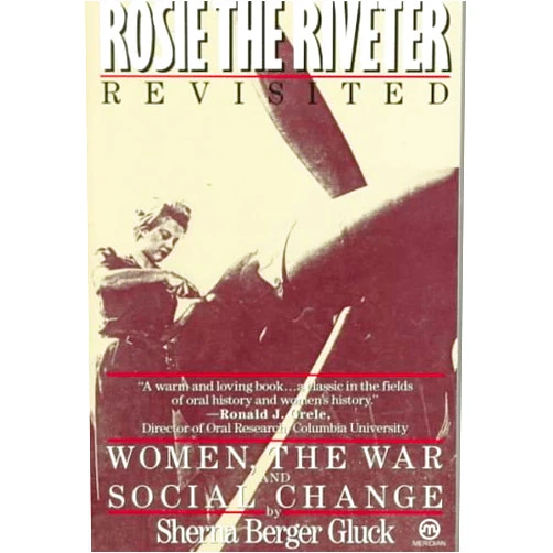By Sherna Berger Gluck (Author) Rosie the Riveter Revisited: Women, the War, and Social Change
