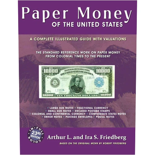 Arthur L Friedberg,Ira S. Friedberg,Robert Friedberg Paper Money of the United States: A Complete Illustrated Guide with Valuations