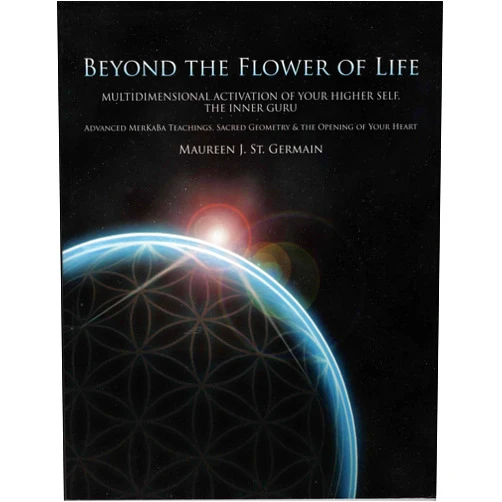 Maureen J. St. Germain,Larry Skrenes Beyond the Flower of Life: Multidimensional Activation of your Higher Self, the Inner Guru (Advanced MerKaBa Teachings, Sacred Geometry & the Opening of your Heart)