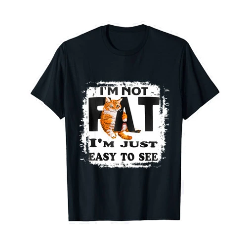 Bleached I'm Not Fat I'm Just Easy To See Cat I'm Not Fat I'm Just Easy To See Funny Cat T-Shirt