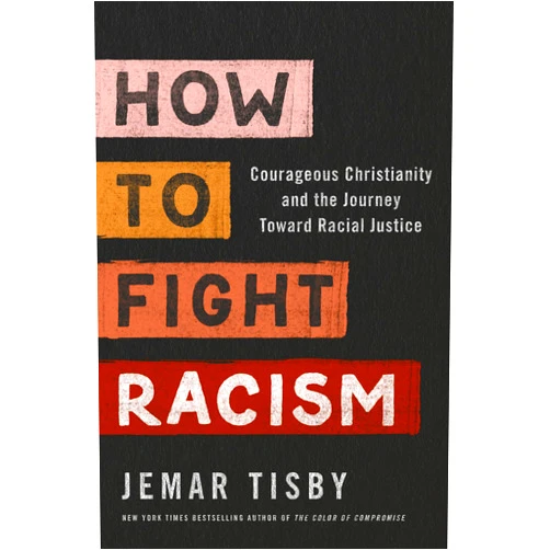Jemar Tisby How to Fight Racism: Courageous Christianity and the Journey Toward Racial Justice