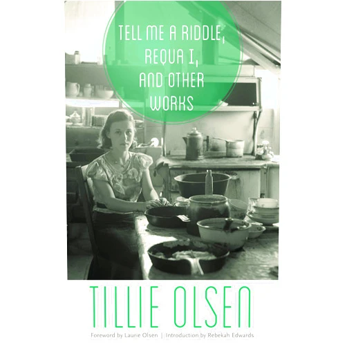 By Tillie Olsen (Author), Rebekah Edwards (Introduction), Laurie Olsen (Foreword) & 0 more Tell Me a Riddle, Requa I, and Other Works