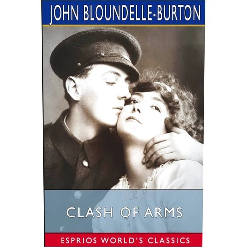 John Bloundelle-Burton Clash of Arms (Esprios Classics): A Romance