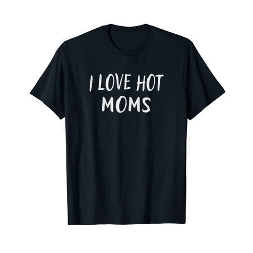 I Love Hot Moms Funny Tshirts I Love Hot Moms Shirt Cute Red Heart Love Moms Tee T-Shirt