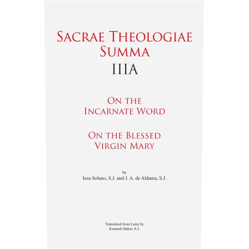 By S.J. J. A. de Aldama (Author), S.J. Iesu Solano (Author), S.J. Kenneth Baker (Translator) & 0 more Sacrae Theologiae Summa IIIA: On the Incarnate Word • On the Blessed Virgin Mary