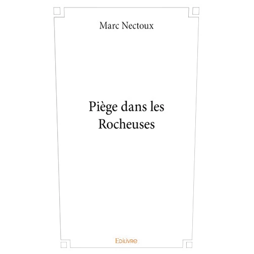 French Edition by Marc Nectoux (Author) Piège dans les Rocheuses (French Edition)
