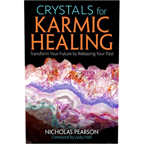 Nicholas Pearson,Judy Hall Crystals for Karmic Healing: Transform Your Future by Releasing Your Past