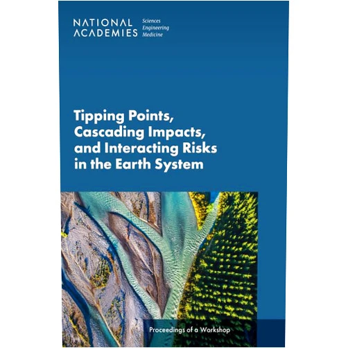 By National Academies of Sciences Engineering and Medicine (Author), Division on Earth and Life Studies (Author), Board on Earth Sciences and Resources (Author), Board on Atmospheric Sciences and Climate (Author), Committee on Tipping Points Cascading Impacts and Interacting Risks in the Earth System a Workshop (Author), Margo Corum (Compiler), Hugh Walpole (Compiler), Katrina Hui (Compiler) & 6 more Tipping Points, Cascading Impacts, and Interacting Risks in the Earth System: Proceedings of a Workshop