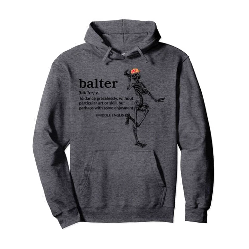 Sekeleton Balter Definition To Dance Gracelessly Balter Definition To Dance Gracelessly Without Art Or Skill Pullover Hoodie