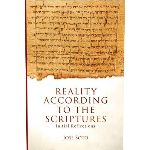 José Soto Reality According to the Scriptures: Initial Reflections