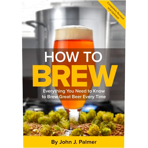 John J. Palmer How To Brew: Everything You Need to Know to Brew Great Beer Every Time