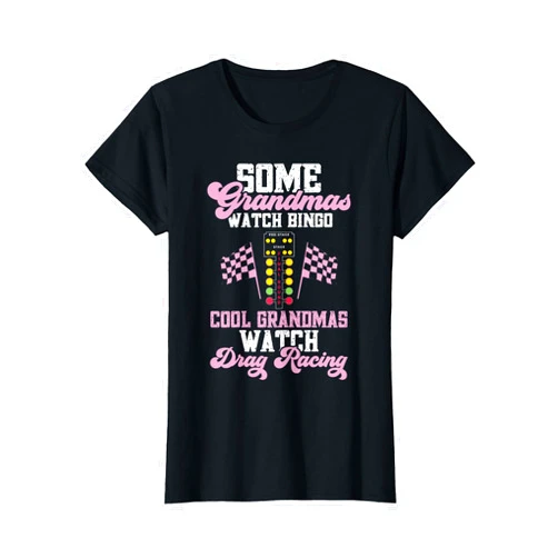 Race Car Drag Racing Girl Design Funny Cool Grandmas Drag Racing Women Mothers Day T-Shirt