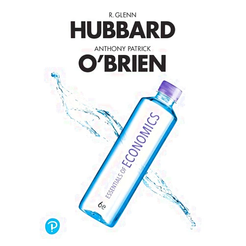 By Glenn Hubbard (Author), Anthony O'Brien (Author) Essentials of Economics