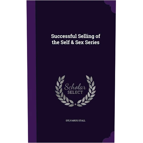 Sylvanus Stall Successful Selling of the Self & Sex Series