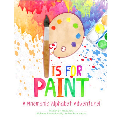 Heidi Jane,Sarah Reynoso,Adam Martin,Amber Rose Nelson P is for Paint: A Mnemonic Alphabet Adventure!