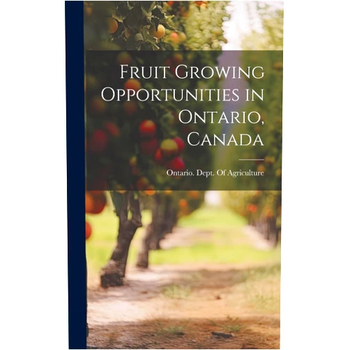 Ontario Dept of Agriculture Fruit Growing Opportunities in Ontario, Canada