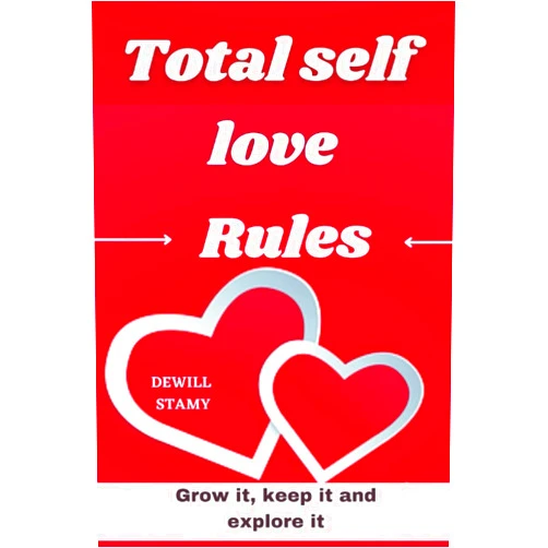 DEWILL STAMY Total Self Love Rules: Grow it, Keep it and Explore it