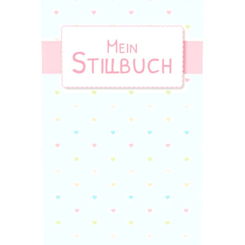 Steve Rueb Bücherallerlei Mein Stilltagebuch: Stillbuch I Stillen Buch I Geschenke zur Geburt I 120 Seiten I DIN A5 I Notizheft zum Stillend (German Edition)