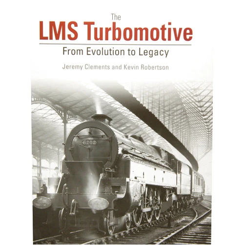 By Jeremy Clements (Author), Kevin Robertson (Author) The LMS Turbomotive: From Evolution to Legacy
