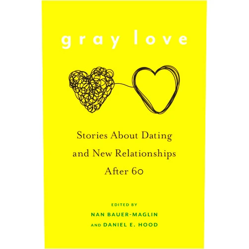 By Nan Bauer-Maglin (Editor, Contributor), Daniel E. Hood (Editor, Contributor), Cynthia McVay (Contributor), Susan Ostrov Weisser (Contributor), Phyllis Carito (Contributor), Neil Stein (Contributor), Jonathan Ned Katz (Contributor), Laura Broadwell (Contributor), Stephanie M. Brown (Contributor), Elizabeth Locke (Contributor), Candida B. Korman (Contributor), Amy Rogers (Contributor), Margie Kaplan (Contributor), Alice F. Freed (Contributor), Hedva Lewittes (Contributor), Rett Zabriskie (Contributor), Irvin Peckham (Contributor), William Wiesner (Contributor), Natasha Josefowitz (Contributor), Phyllis Bogen (Contributor), Erica Manfred (Contributor), Judith Ugelow Blak (Contributor), Linda Wright Moore (Contributor), Jean Y. Leung (Contributor), Jan Jacobson (Contributor), Stephanie Speer (Contributor), David Levy (Contributor), Sandi Goldie (Contributor), Jim Bronson (Contributor), Vincent Valenti (Contributor), Stacey Parkins Millett (Contributor), Eugene Roth (Contributor), Isabel Hill (Contributor), Doris Friedensohn (Contributor), Paul Lauter (Contributor), Susan O’Malley (Contributor), Barbara Abercrombie (Contributor), Susan Bickley (Contributor), Sarah Dunn (Contributor), Mimi Schwartz (Contributor), Bonnie Fails (Contributor), Angela Page (Contributor), Tierl Thompson (Contributor), Idris Walters (Contributor), Dustin Beall Smith (Contributor) & 42 more Format: Kindle Edition Gray Love: Stories About Dating and New Relationships After 60