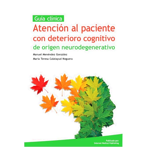 Spanish Edition by Manuel Menendez Gonzalez (Author), Maria Teresa Calatayud Noguera (Author) Atencion al paciente con deterioro cognitivo de origen neurodegenerativo (Spanish Edition)