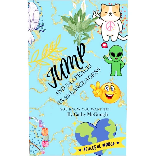 Cathy McGough Jump and Say Peace!: (In 25 Languages!)