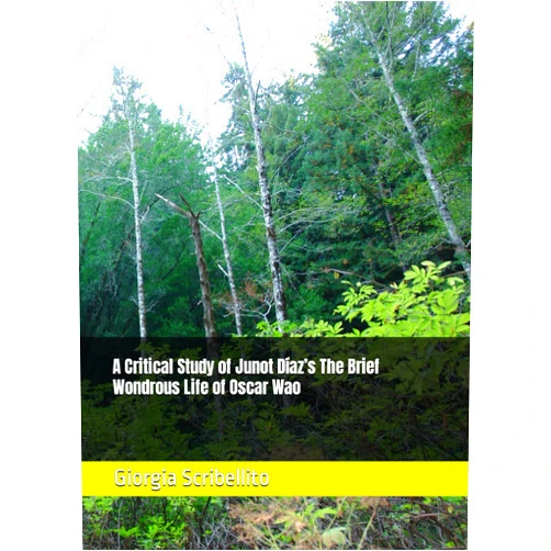 By Giorgia Scribellito (Author) A Critical Study of Junot Díaz’s The Brief Wondrous Life of Oscar Wao