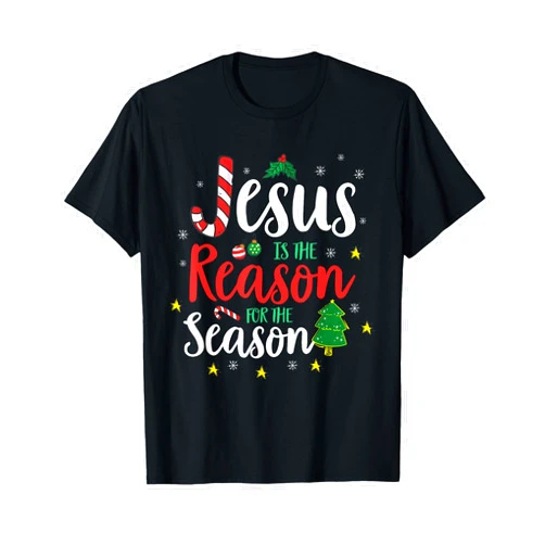 Jesus Is The Reason Christmas God Jesus Christ Is Reason For The Christmas Season Holiday T-Shirt