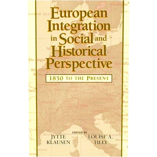 By Jytte Klausen (Editor), Louise A. Tilly (Editor), Bernard Ebbinghaus (Contributor), Thomas Faist (Contributor), Michael Hanagan (Contributor), E J. Hobsbawm (Contributor), Christiane Lemke (Contributor), Gary Marks (Contributor), Leslie Page Moch (Contributor), Gèrard Noiriel (Contributor), Michel Offerlè (Contributor), Martin Potucek (Contributor), Chiara Saraceno (Contributor), Carl Strikwerda (Contributor), Jelle Visser (Contributor) & 11 more European Integration in Social and Historical Perspective: 1850 to the Present