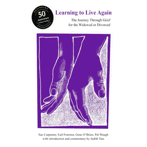 By Judith Tate O'Brien (Author), Sue Carpenter (Author), Earl Frawner (Author), Gene O'Brien (Author), Pal Waugh (Author), Julie Van Leeuwen (Illustrator) & 2 more Learning to Live Again: The Journey Through Grief for the Widowed or Divorced