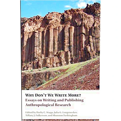 By Darby C Stapp (Author), Julia G Longenecker (Editor), Tiffany J Fulkerson (Editor), Shannon Tushingham (Editor) & 1 more Why Don't We Write More? Essays on Writing and Publishing Anthropological Research
