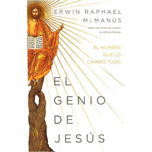 Spanish Edition by Erwin Raphael McManus (Author) El genio de Jesús: El hombre que lo cambió todo (Spanish Edition)
