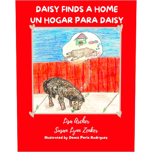Lisa Archer,Susan Lynn Zenker,Demis Perla Rodriguez,Pedro Zenker Daisy Finds a Home: Un Hogar para Daisy