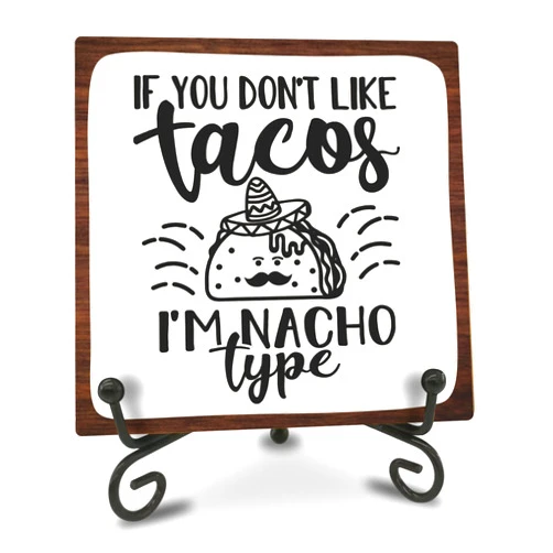 DYIRBIIY 4 Inch Wooden Plaque With Metal Support - If You Don't Like Tacos, I'M Nacho Type - Wood Sign Gift, Humor Quote Desk Decor For Home Office - A02