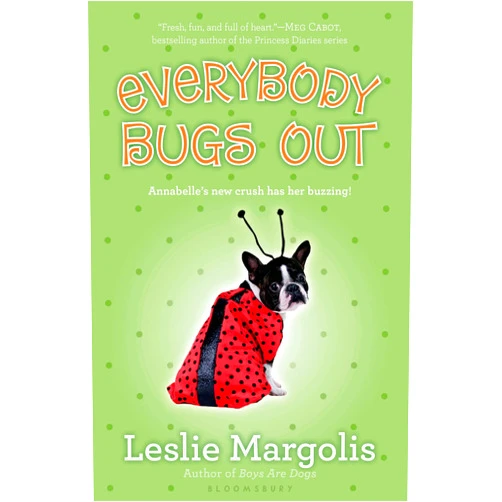 Leslie Margolis Everybody Bugs Out (Annabelle Unleashed, 3)
