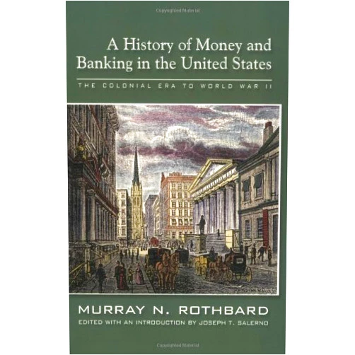 By Murray N. Rothbard (Author) A History of Money and Banking in the United States: The Colonial Era to World War II by Murray N. Rothbard (2002-08-30)
