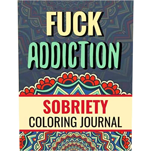 By Down the Road to Recovery Publishing (Author) Fuck Addiction: Inspiring Coloring Journal for Addiction Recovery | Motivational Quotes & Swear Word Coloring Pages | 8.5 