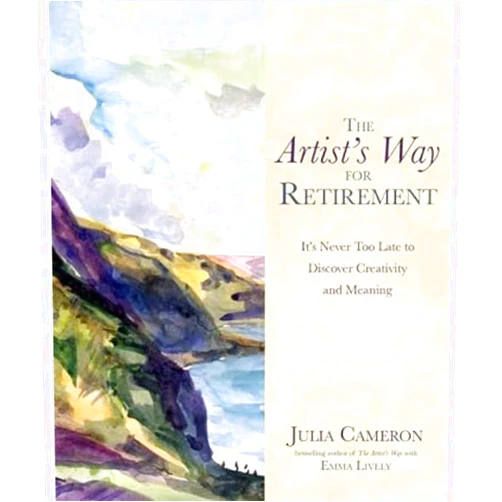 By Emma Lively (Author) The Artist's Way for Retirement: It's Never Too Late to Discover Creativity and Meaning