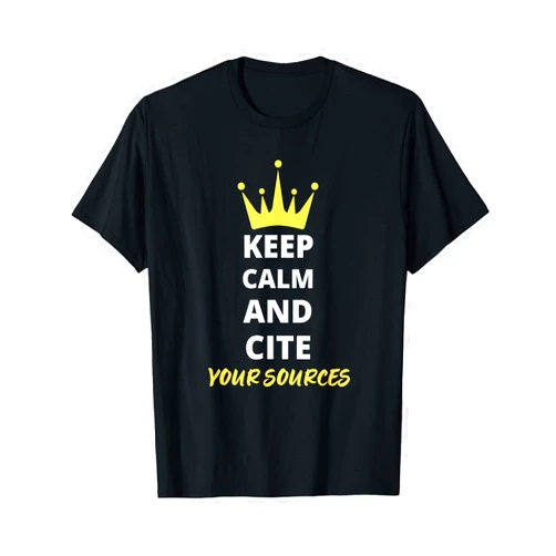 Funny Keep Calm and Cite Your Sources Tee Shirt Keep Calm and Cite Your Sources T-Shirt
