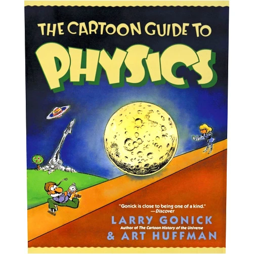 By Larry Gonick (Author), Art Huffman (Author) The Cartoon Guide to Physics: A Funny Illustrated Guide Explaining Velocity, Magnetism, Circuits, and Relativity (Cartoon Guide Series)