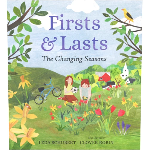 By Leda Schubert (Author), Clover Robin (Illustrator) Firsts and Lasts: The Changing Seasons