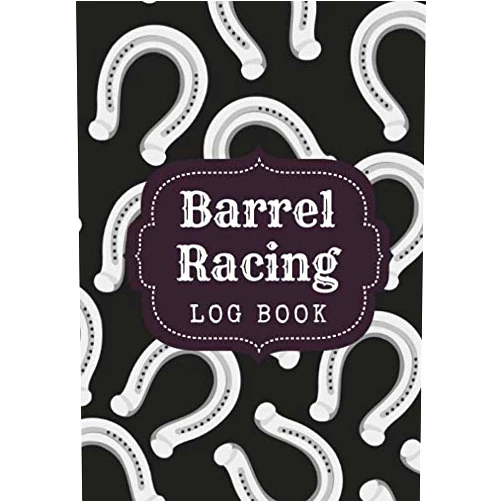 Rodeo&Barrel Publishing Barrel racing log book: Barrel Racer tracker | Pole Bending Journal | Dairy for Rodeo Cowgirls and Horse Riding | Large Print | Gift for Horse Lovers.