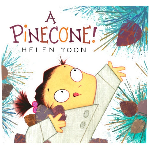 By Helen Yoon (Author, Illustrator) A Pinecone!
