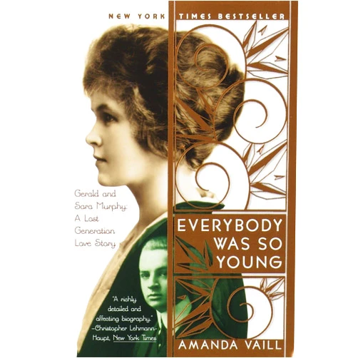 Amanda Vaill Everybody Was So Young: Gerald and Sara Murphy: A Lost Generation Love Story