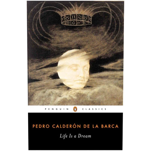 Pedro Calderon de la Barca,Gregary Racz Life Is a Dream (Penguin Classics)