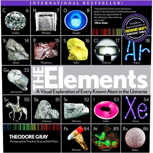 By Theodore Gray (Author), Nick Mann (Photographer) Elements: A Visual Exploration of Every Known Atom in the Universe