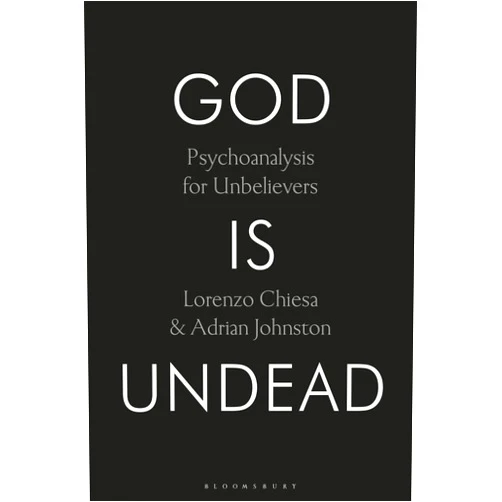 By Lorenzo Chiesa (Author), Adrian Johnston (Author) God Is Undead: Psychoanalysis for Unbelievers