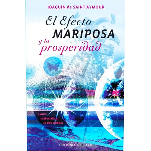 JOAQUÍN DE SAINT AYMOUR El efecto mariposa y la prosperidad (Coleccion Psicologia) (Spanish Edition)