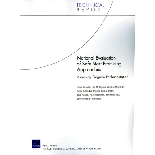 Dana Schultz,Lisa H. Jaycox,Laura J. Hickman,Anita Chandra,Dionne Barnes-Proby National Evaluation of Safe Start Promising Approaches: Assessing Program Implementation (Technical Report)
