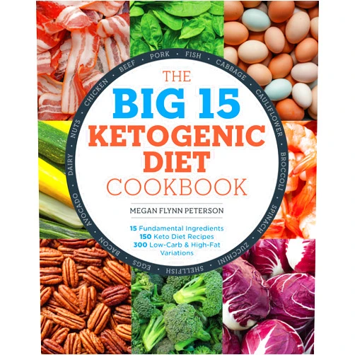 By Megan Flynn Peterson (Author) The Big 15 Ketogenic Diet Cookbook: 15 Fundamental Ingredients, 150 Keto Diet Recipes, 300 Low-Carb and High-Fat Variations
